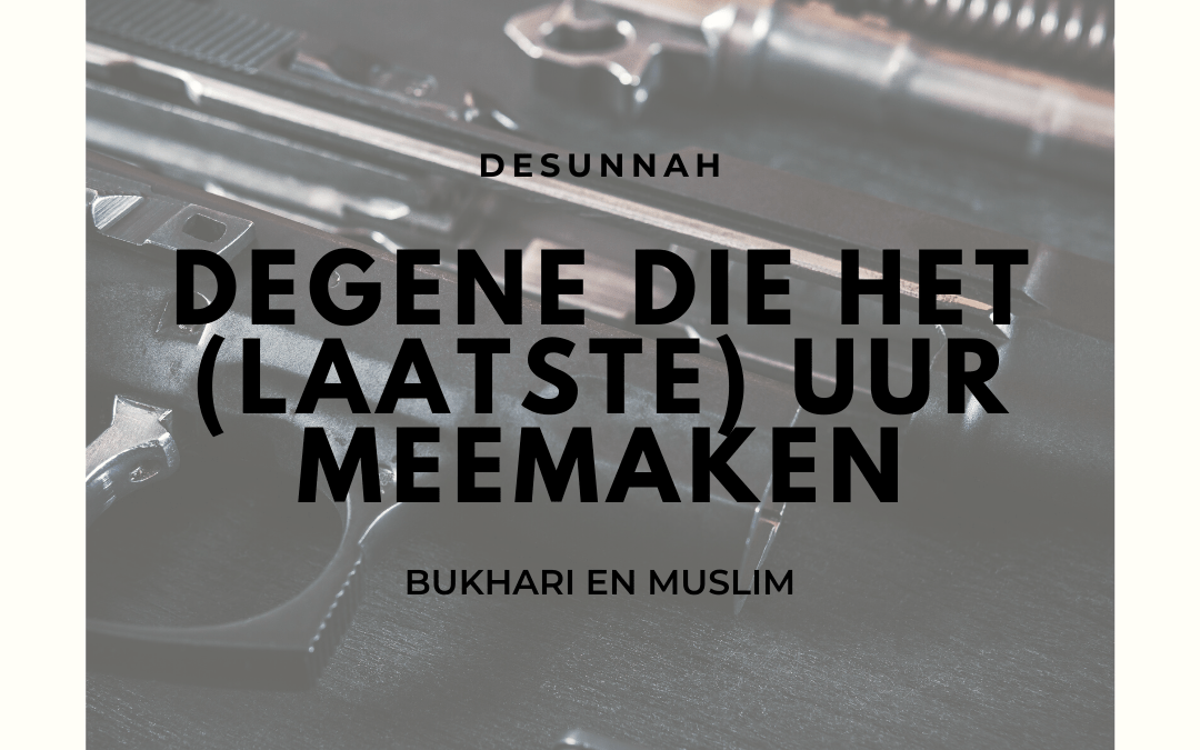 Degene die het (laatste) Uur meemaken