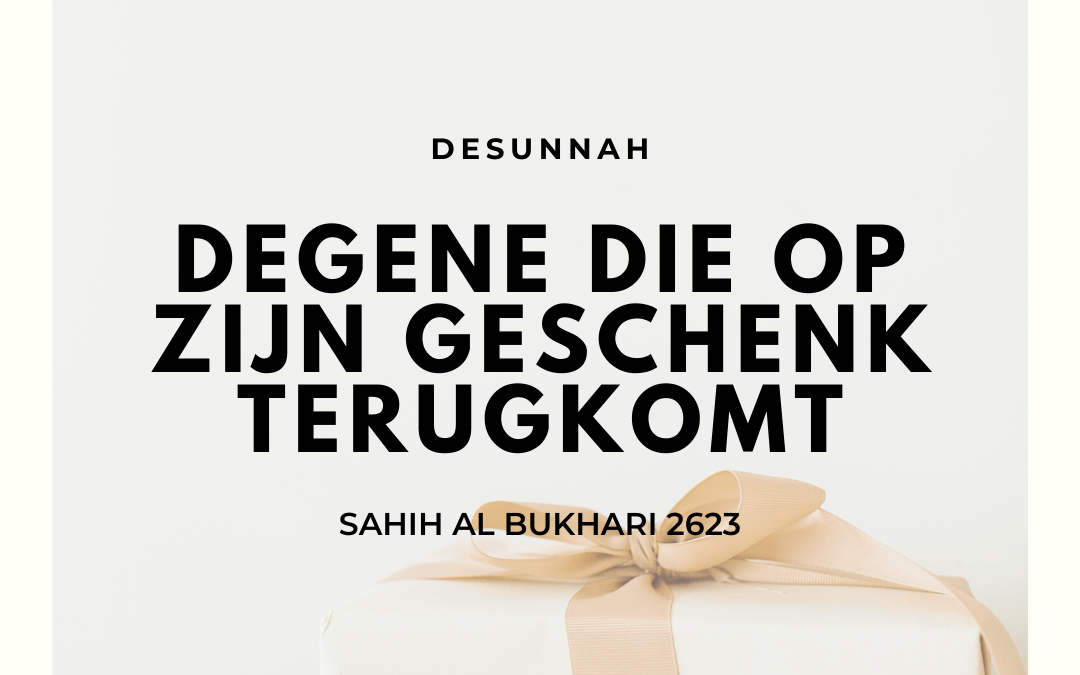 Degene die op zijn geschenk terugkomt