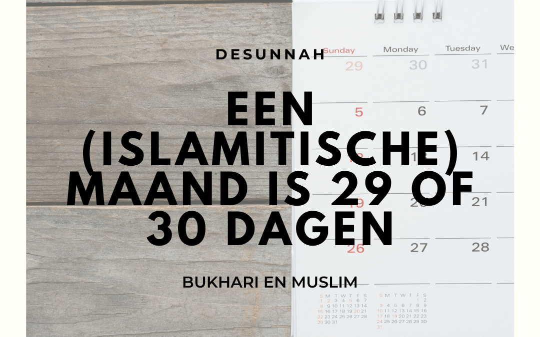 Een (islamitische) maand is 29 of 30 dagen