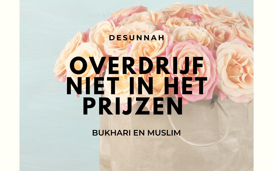 Overdrijf niet in het prijzen
