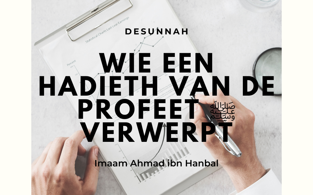 Wie een hadieth van de profeet ‎ﷺ verwerpt