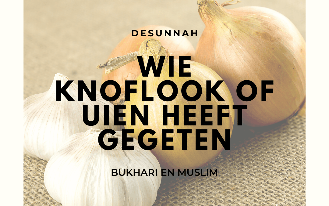 Wie knoflook of uien heeft gegeten